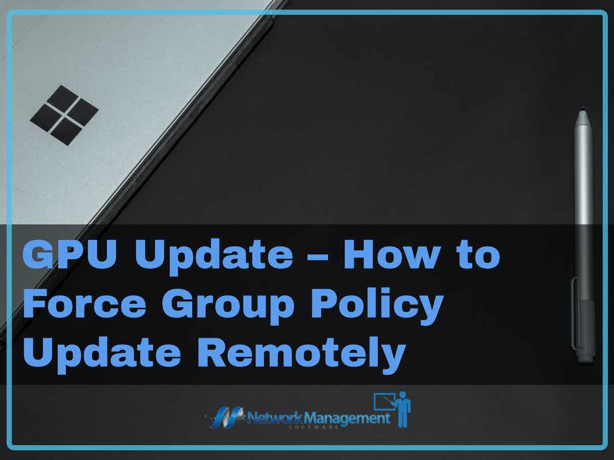 GPU Update: How to Force Group Policy Update Remotely