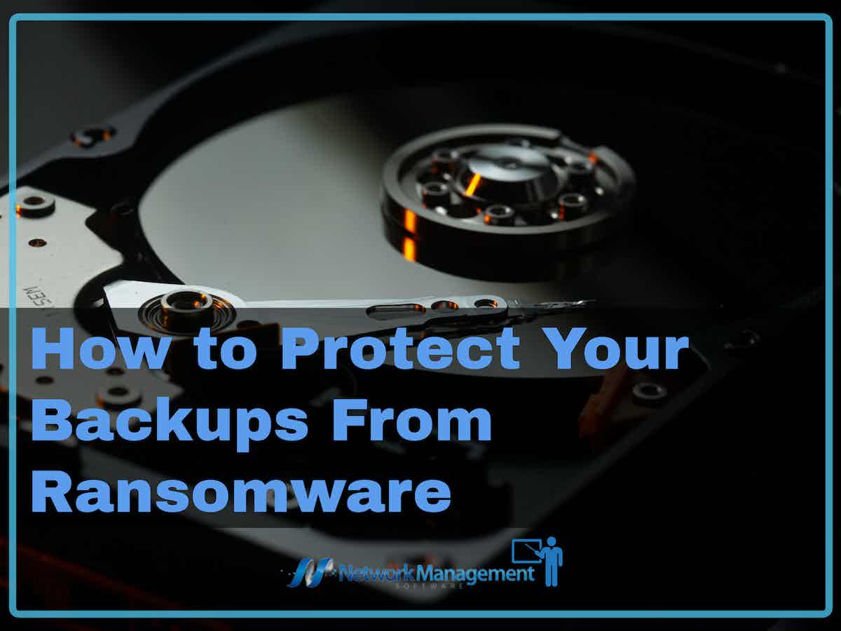 How to Protect Your Backups From Ransomware