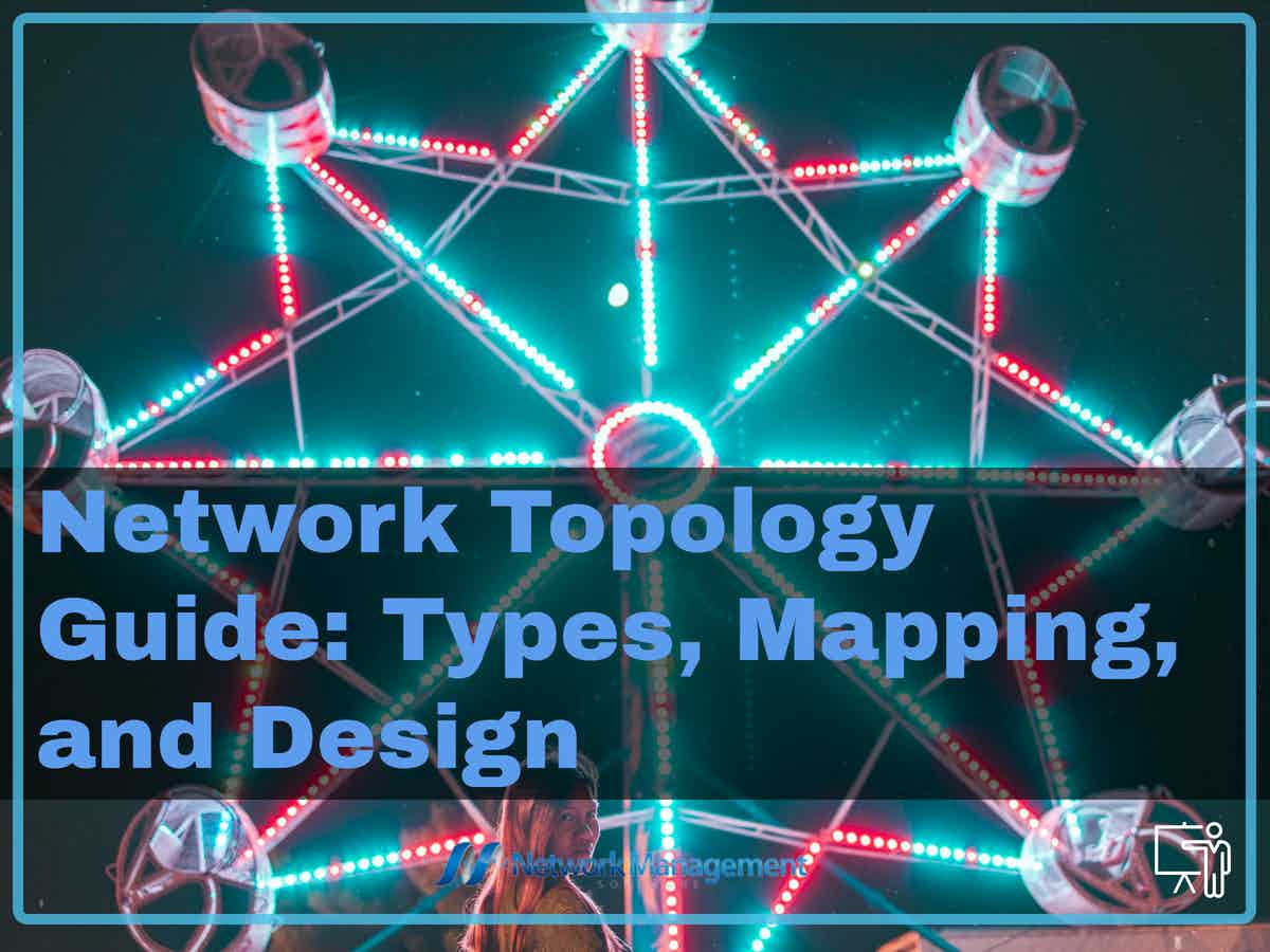 Network Topology Guide Types, Mapping, and Design