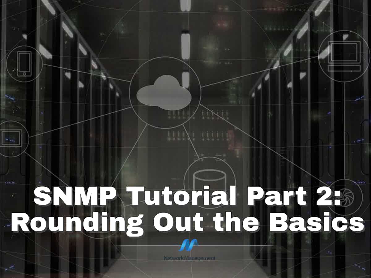 SNMP Tutorial Part 2: Rounding Out the Basics