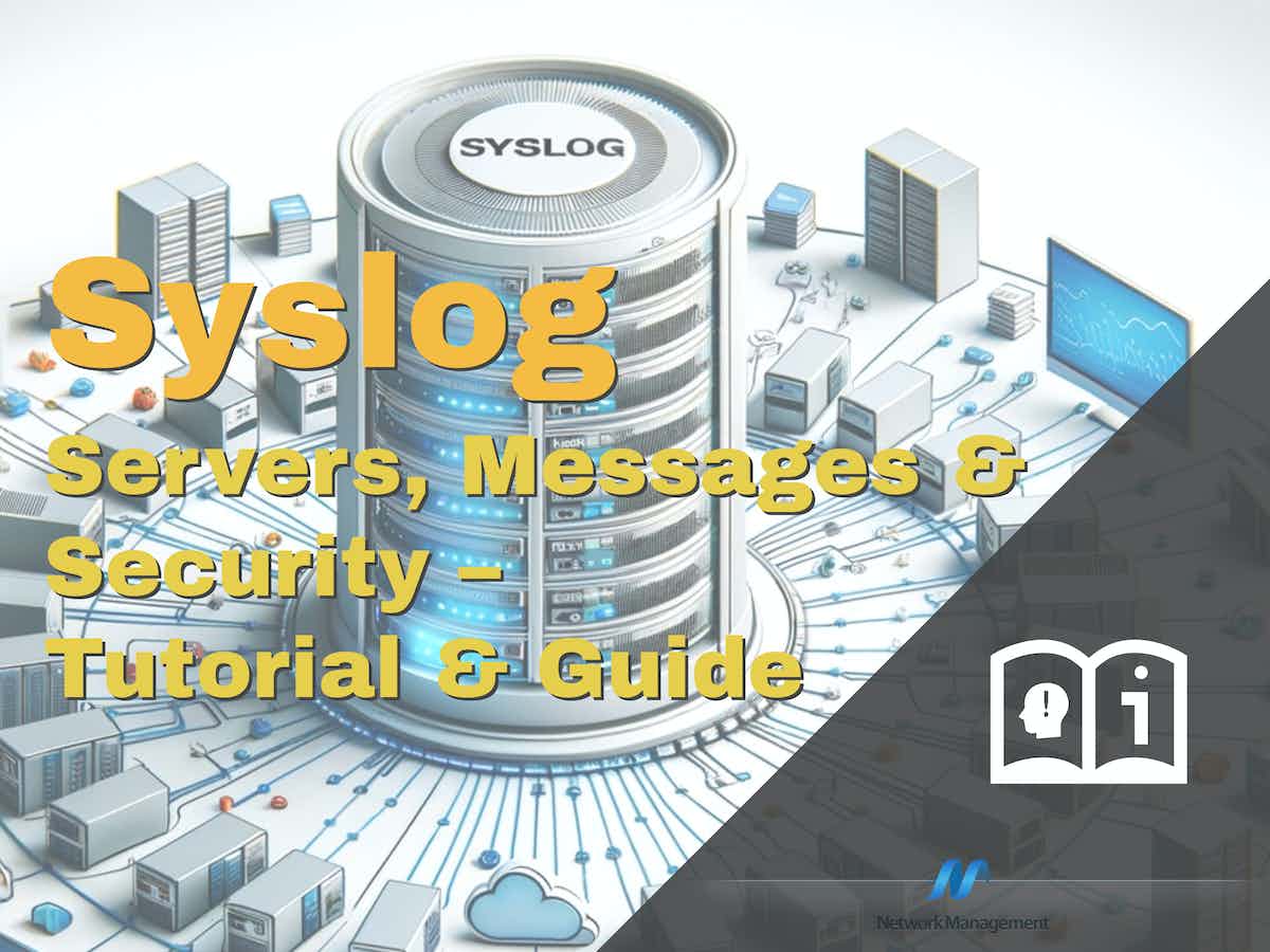 Syslog: Servers Messages and Security Tutorial and Guide